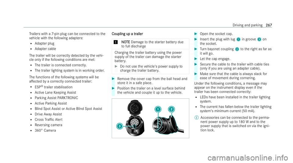MERCEDES-BENZ CLA COUPE 2021 Owners Manual Tr
ailers with a 7-pin plug can be connected tothe
ve hicle with thefo llowing adap ters:
R Adapter plug
R Adapter cable
The trailer will be cor rectly de tected bytheve hi-
cle only if thefo llowing MERCEDES-BENZ CLA COUPE 2021 Owners Manual Tr
ailers with a 7-pin plug can be connected tothe
ve hicle with thefo llowing adap ters:
R Adapter plug
R Adapter cable
The trailer will be cor rectly de tected bytheve hi-
cle only if thefo llowing