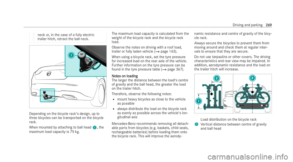 MERCEDES-BENZ CLA COUPE 2021 Owners Manual neck or, in
the case of a fully electric
trailer hitch, retract the ball nec k. Depending on
the bicycle rack 's design, up to
th re e bicycles can be transpor ted on the bicycle
ra ck.
When mount MERCEDES-BENZ CLA COUPE 2021 Owners Manual neck or, in
the case of a fully electric
trailer hitch, retract the ball nec k. Depending on
the bicycle rack 's design, up to
th re e bicycles can be transpor ted on the bicycle
ra ck.
When mount