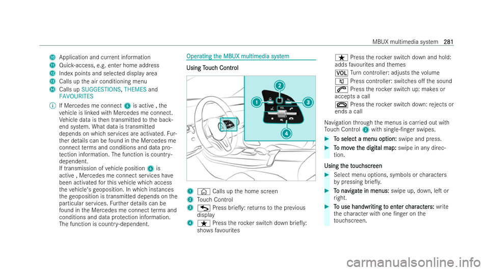 MERCEDES-BENZ CLA COUPE 2021 Owners Manual A
Application and cur rent information
B Quic k-access, e.g. enter home address
C Index points and selected displ ayarea
D Calls up the air conditioning menu
E Calls up SUGGESTIONS, THEMESand
FAVOURIT MERCEDES-BENZ CLA COUPE 2021 Owners Manual A
Application and cur rent information
B Quic k-access, e.g. enter home address
C Index points and selected displ ayarea
D Calls up the air conditioning menu
E Calls up SUGGESTIONS, THEMESand
FAVOURIT