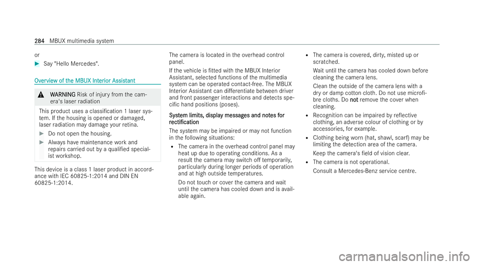MERCEDES-BENZ CLA COUPE 2021 Owners Manual or
#
Say "Hello Mercedes". Ov
Ov
er
ervie
vie w of t
w of t he MBUX Int
he MBUX Int er
erior Assist
ior Assist ant
ant &
W
WARNING
ARNING Risk of injury from the cam-
era's laser radiation MERCEDES-BENZ CLA COUPE 2021 Owners Manual or
#
Say "Hello Mercedes". Ov
Ov
er
ervie
vie w of t
w of t he MBUX Int
he MBUX Int er
erior Assist
ior Assist ant
ant &
W
WARNING
ARNING Risk of injury from the cam-
era's laser radiation