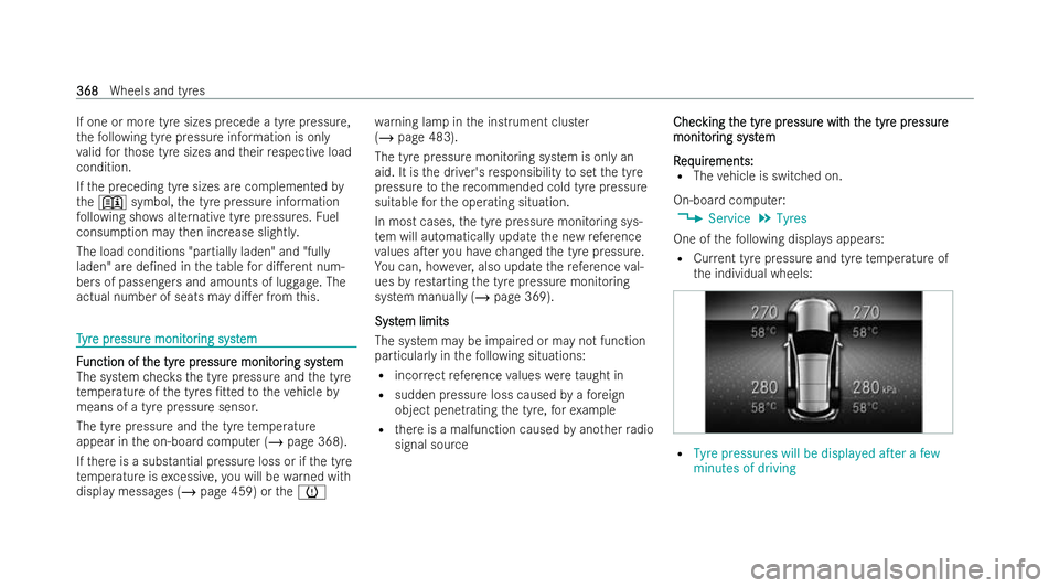 MERCEDES-BENZ CLA COUPE 2021 Owners Manual If one or more tyre sizes precede a tyre pressure,
th efo llowing tyre pressure information is only
va lid forth ose tyre sizes and their respecti veload
condition.
If th e preceding tyre sizes are co MERCEDES-BENZ CLA COUPE 2021 Owners Manual If one or more tyre sizes precede a tyre pressure,
th efo llowing tyre pressure information is only
va lid forth ose tyre sizes and their respecti veload
condition.
If th e preceding tyre sizes are co