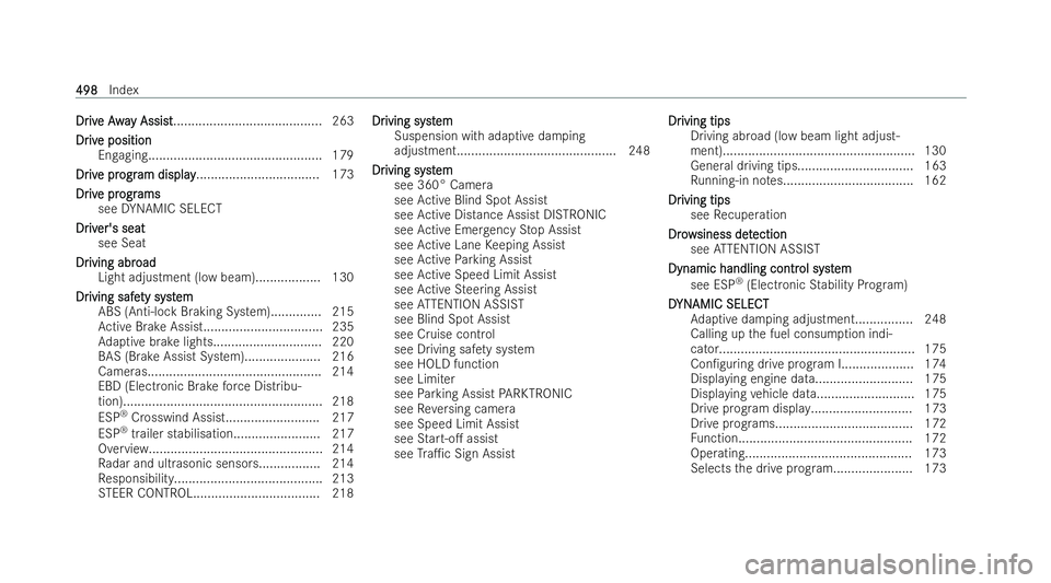MERCEDES-BENZ CLA COUPE 2021  Owners Manual Dr
Dr
iv
ive Awa
e Away Assi st
y Assi st........................................ .263
Dr
Dr iv
ive position
e position
Engaging................................................ 179
Dr
Dr iv
ive pr
e p