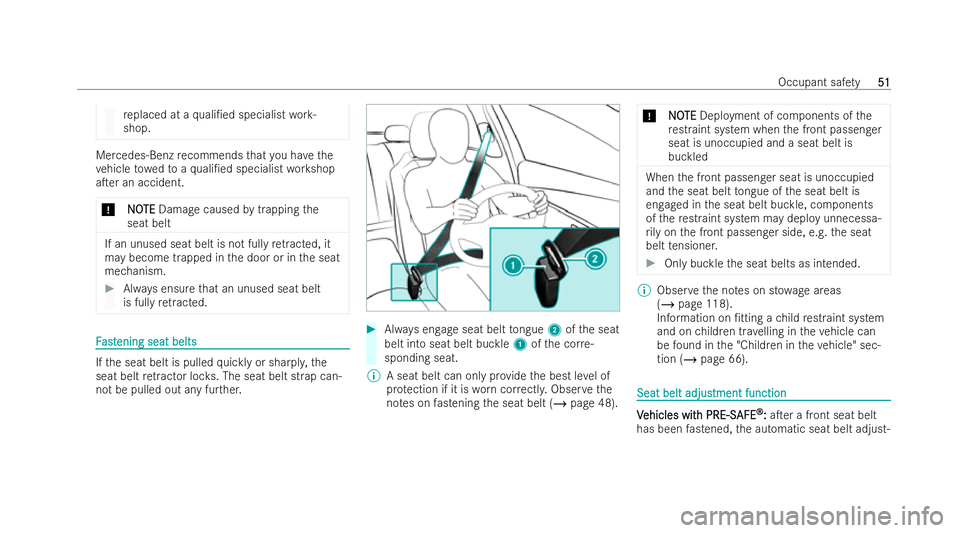 MERCEDES-BENZ CLA COUPE 2021  Owners Manual re
placed at a quali/ed specialist work-
shop. Mercedes-Benz
recommends that you ha vethe
ve hicle towe dto aqu ali/ed specialist workshop
aTer an accident.
* N
NO OTE
TE Damage caused bytrapping t