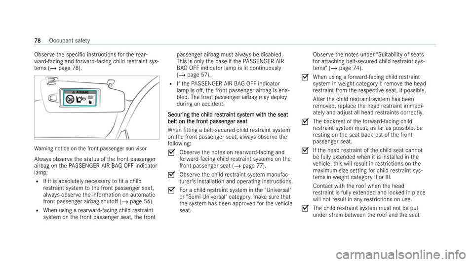 MERCEDES-BENZ CLA COUPE 2021  Owners Manual Obser
vethe speci/c inst ructions forth ere ar-
wa rd-facing and forw ard-facing child restraint sys-
te ms (/ page 78). Wa
rning notice on the front passenger sun visor
Alw ays obser vethe status of