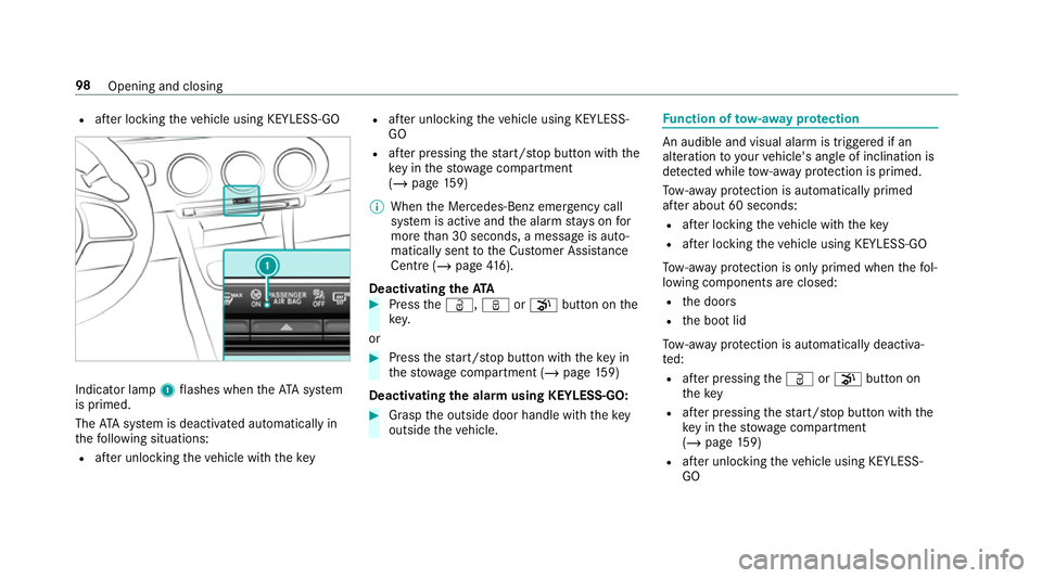 MERCEDES-BENZ CLA COUPE 2019 Owners Manual R
afte r locking theve hicle using KEYLESS-GO Indicator lamp
1flashes when theAT A sy stem
is primed.
The ATA sy stem is deactivated automatically in
th efo llowing situations:
R afte r unlocking thev MERCEDES-BENZ CLA COUPE 2019 Owners Manual R
afte r locking theve hicle using KEYLESS-GO Indicator lamp
1flashes when theAT A sy stem
is primed.
The ATA sy stem is deactivated automatically in
th efo llowing situations:
R afte r unlocking thev