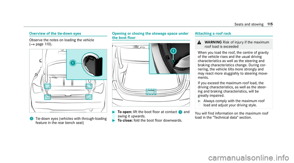 MERCEDES-BENZ CLA COUPE 2019 Owners Manual Overview of
the tie-down eyes Obser
vethe no tes on loading theve hicle
(/ page 110). 1
Tie-down eyes (vehicles with thro ugh-loading
fe ature in there ar ben chseat) Opening or closing
thesto wage sp MERCEDES-BENZ CLA COUPE 2019 Owners Manual Overview of
the tie-down eyes Obser
vethe no tes on loading theve hicle
(/ page 110). 1
Tie-down eyes (vehicles with thro ugh-loading
fe ature in there ar ben chseat) Opening or closing
thesto wage sp