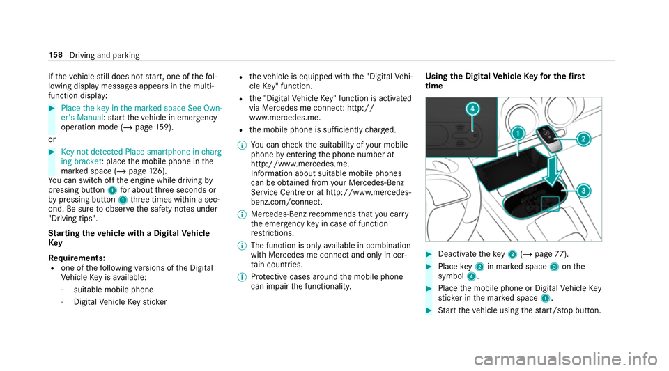 MERCEDES-BENZ CLA COUPE 2019 Owners Manual If
th eve hicle still does not start, one of thefo l‐
lowing display messages appears in the multi‐
function display: #
Place the key in the marked space See Own-
er's Manual :st art theve hic MERCEDES-BENZ CLA COUPE 2019 Owners Manual If
th eve hicle still does not start, one of thefo l‐
lowing display messages appears in the multi‐
function display: #
Place the key in the marked space See Own-
er's Manual :st art theve hic