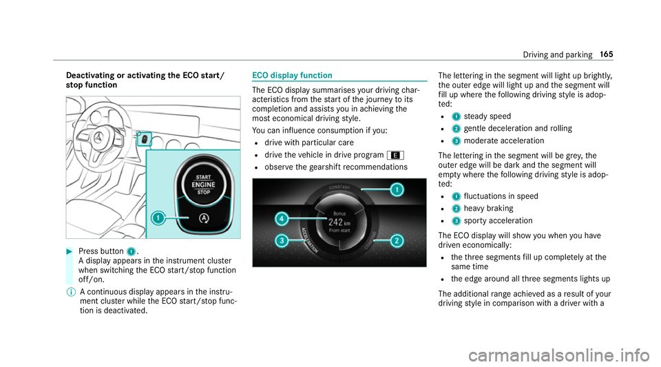 MERCEDES-BENZ CLA COUPE 2019 Owners Manual Deactivating or activating
the ECO start/
sto p function #
Press button 1.
A displ ayappears in the instrument clus ter
when swit ching the ECO start/ stop function
off/on.
% A continuous display appe MERCEDES-BENZ CLA COUPE 2019 Owners Manual Deactivating or activating
the ECO start/
sto p function #
Press button 1.
A displ ayappears in the instrument clus ter
when swit ching the ECO start/ stop function
off/on.
% A continuous display appe