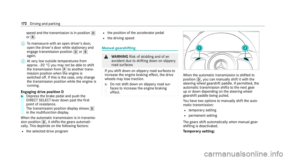 MERCEDES-BENZ CLA COUPE 2019 Owners Manual speed and
the transmission is in position h
or k.
% Tomanoeuvre with an open driver's door,
open the driver's door while stationary and
engage transmission position hork
again.
% Atvery low ou MERCEDES-BENZ CLA COUPE 2019 Owners Manual speed and
the transmission is in position h
or k.
% Tomanoeuvre with an open driver's door,
open the driver's door while stationary and
engage transmission position hork
again.
% Atvery low ou
