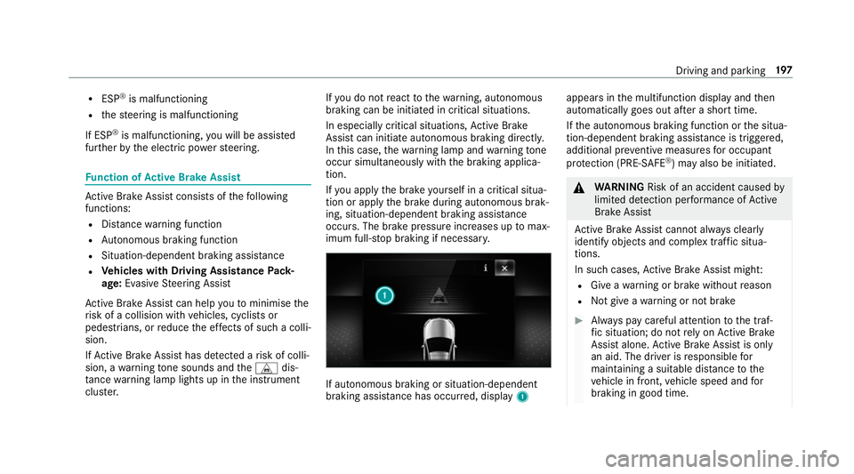 MERCEDES-BENZ CLA COUPE 2019 Owners Manual R
ESP ®
is malfunctioning
R thesteering is malfunctioning
If ESP ®
is malfunctioning, you will be assis ted
fur ther by the electric po werst eering. Fu
nction of Active Brake Assi st Ac
tive Brake MERCEDES-BENZ CLA COUPE 2019 Owners Manual R
ESP ®
is malfunctioning
R thesteering is malfunctioning
If ESP ®
is malfunctioning, you will be assis ted
fur ther by the electric po werst eering. Fu
nction of Active Brake Assi st Ac
tive Brake