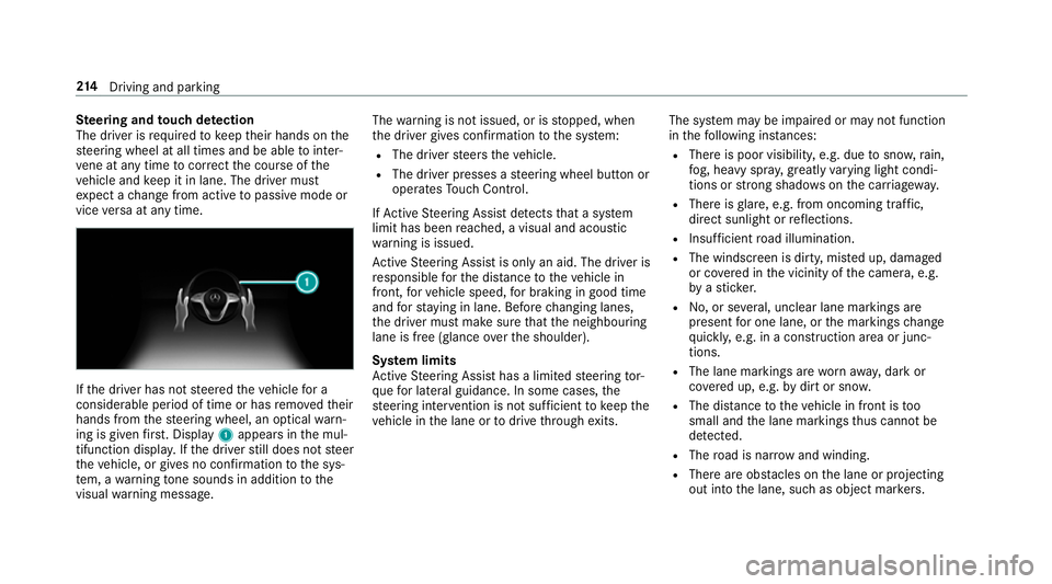 MERCEDES-BENZ CLA COUPE 2019 Owners Manual Ste
ering and touch de tection
The driver is requiredtokeep their hands on the
st eering wheel at all times and be able tointer‐
ve ne at any time tocor rect the course of the
ve hicle and keep it i MERCEDES-BENZ CLA COUPE 2019 Owners Manual Ste
ering and touch de tection
The driver is requiredtokeep their hands on the
st eering wheel at all times and be able tointer‐
ve ne at any time tocor rect the course of the
ve hicle and keep it i
