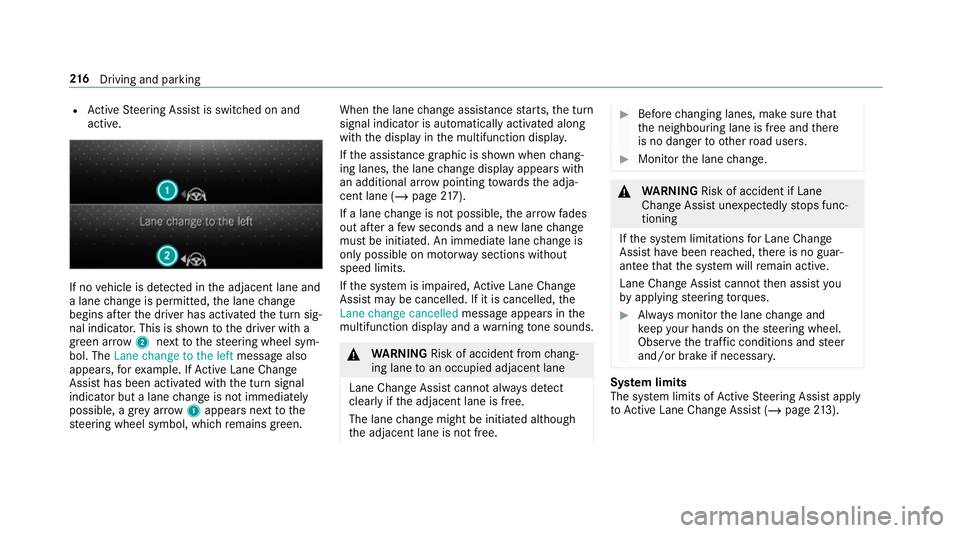 MERCEDES-BENZ CLA COUPE 2019 Owners Manual R
Active Steering Assist is switched on and
active. If no
vehicle is de tected in the adjacent lane and
a lane change is permit ted, the lane change
begins af terth e driver has activated the turn sig MERCEDES-BENZ CLA COUPE 2019 Owners Manual R
Active Steering Assist is switched on and
active. If no
vehicle is de tected in the adjacent lane and
a lane change is permit ted, the lane change
begins af terth e driver has activated the turn sig