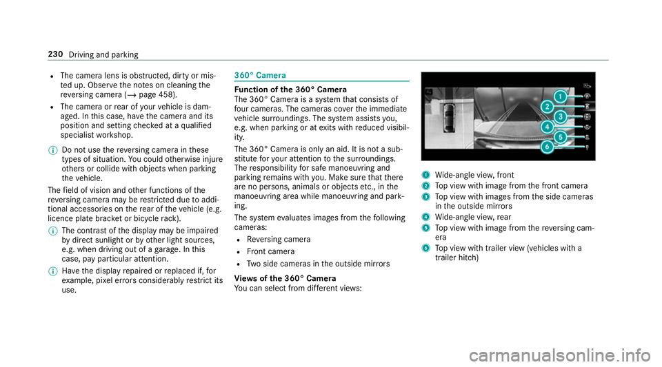 MERCEDES-BENZ CLA COUPE 2019 Owners Manual R
The camera lens is obstructed, dirty or mis‐
te d up. Obser vethe no tes on cleaning the
re ve rsing camera (/ page 458).
R The camera or rear of your vehicle is dam‐
aged. In this case, ha veth MERCEDES-BENZ CLA COUPE 2019 Owners Manual R
The camera lens is obstructed, dirty or mis‐
te d up. Obser vethe no tes on cleaning the
re ve rsing camera (/ page 458).
R The camera or rear of your vehicle is dam‐
aged. In this case, ha veth