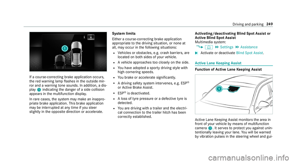 MERCEDES-BENZ CLA COUPE 2019 Owners Manual If a course-cor
recting brake application occu rs,
th ere dwa rning lamp flashes in the outside mir‐
ro r and a warning tone sounds. In addition, a dis‐
pl ay 1 indicating the danger of a side col MERCEDES-BENZ CLA COUPE 2019 Owners Manual If a course-cor
recting brake application occu rs,
th ere dwa rning lamp flashes in the outside mir‐
ro r and a warning tone sounds. In addition, a dis‐
pl ay 1 indicating the danger of a side col