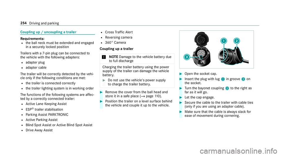 MERCEDES-BENZ CLA COUPE 2019 Owners Manual Coupling up / uncoupling a trailer
Re
quirements:
R the ball neck must be extended and engaged
in a secu rely loc ked position
Tr ailers with a 7-pin plug can be connec tedto
th eve hicle with thefo l MERCEDES-BENZ CLA COUPE 2019 Owners Manual Coupling up / uncoupling a trailer
Re
quirements:
R the ball neck must be extended and engaged
in a secu rely loc ked position
Tr ailers with a 7-pin plug can be connec tedto
th eve hicle with thefo l