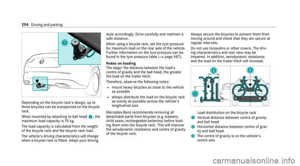 MERCEDES-BENZ CLA COUPE 2019 Owners Manual Depending on
the bicycle rack 's design, up to
th re e bicycles can be transpor ted on the bicycle
ra ck.
When mounted byattaching toball head 1,the
maximum load capacity is 75kg.
The load capacit MERCEDES-BENZ CLA COUPE 2019 Owners Manual Depending on
the bicycle rack 's design, up to
th re e bicycles can be transpor ted on the bicycle
ra ck.
When mounted byattaching toball head 1,the
maximum load capacity is 75kg.
The load capacit