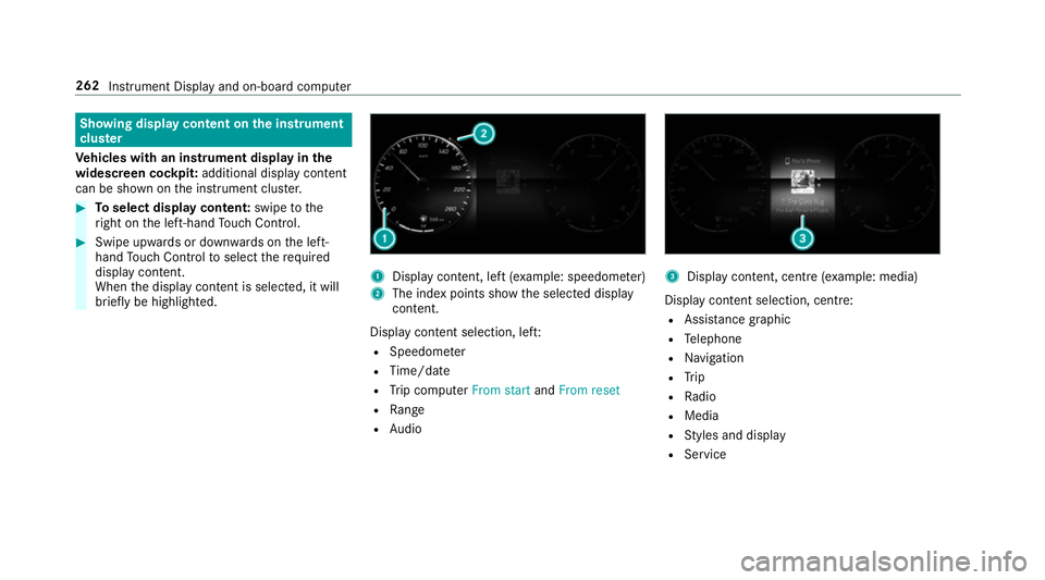 MERCEDES-BENZ CLA COUPE 2019  Owners Manual Showing display content on
the instrument
clus ter
Ve hicles with an instrument display in the
widescreen cockpit: additional display content
can be shown on the instrument clus ter. #
Toselect displa