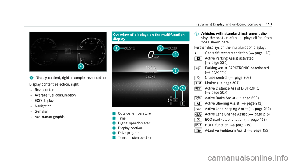 MERCEDES-BENZ CLA COUPE 2019 Owners Manual 4
Displ aycontent, right (e xamp le:rev counter)
Display content selection, right:
R Rev counter
R Average fuel consum ption
R ECO display
R Navigation
R G-me ter
R Assi stance graphic Overview of dis MERCEDES-BENZ CLA COUPE 2019 Owners Manual 4
Displ aycontent, right (e xamp le:rev counter)
Display content selection, right:
R Rev counter
R Average fuel consum ption
R ECO display
R Navigation
R G-me ter
R Assi stance graphic Overview of dis