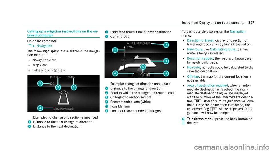 MERCEDES-BENZ CLA COUPE 2019 Owners Manual Calling up navigation instructions on
the on-
board compu ter On-board computer:
4 Navigation
The following displa ysare available in the naviga‐
tion menu:
R Navigation view
R Map view
R Full-sur f MERCEDES-BENZ CLA COUPE 2019 Owners Manual Calling up navigation instructions on
the on-
board compu ter On-board computer:
4 Navigation
The following displa ysare available in the naviga‐
tion menu:
R Navigation view
R Map view
R Full-sur f