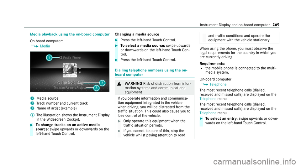 MERCEDES-BENZ CLA COUPE 2019 Owners Manual Media playback using
the on-boa rdcompu ter On-board computer:
4 Media 1
Media source
2 Track number and cur rent track
3 Name of artist (e xamp le)
% The illustration sho wsthe Instrument Display
in MERCEDES-BENZ CLA COUPE 2019 Owners Manual Media playback using
the on-boa rdcompu ter On-board computer:
4 Media 1
Media source
2 Track number and cur rent track
3 Name of artist (e xamp le)
% The illustration sho wsthe Instrument Display
in