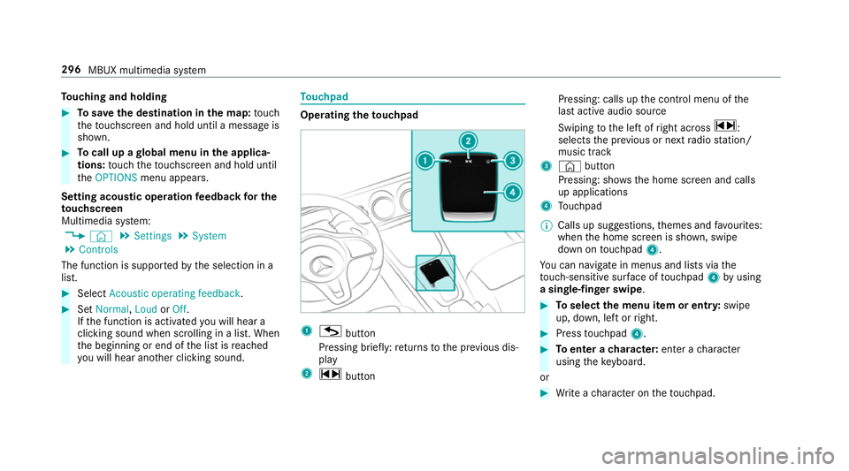 MERCEDES-BENZ CLA COUPE 2019 Owners Manual To
uching and holding #
Tosave the destination in the map: touch
th eto uchsc reen and hold until a message is
shown. #
Tocall up a global menu in the applica‐
tions: touch theto uchsc reen and hold MERCEDES-BENZ CLA COUPE 2019 Owners Manual To
uching and holding #
Tosave the destination in the map: touch
th eto uchsc reen and hold until a message is
shown. #
Tocall up a global menu in the applica‐
tions: touch theto uchsc reen and hold