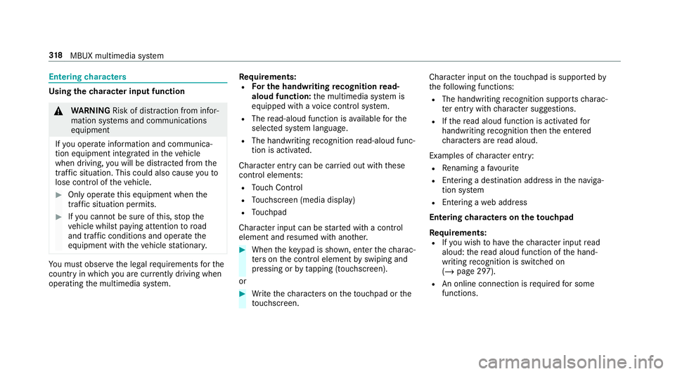 MERCEDES-BENZ CLA COUPE 2019 Owners Manual Entering
characters Using
thech aracter input function &
WARNING Risk of di stra ction from infor‐
mation sy stems and communications
equipment
If yo u operate information and communica‐
tion equi MERCEDES-BENZ CLA COUPE 2019 Owners Manual Entering
characters Using
thech aracter input function &
WARNING Risk of di stra ction from infor‐
mation sy stems and communications
equipment
If yo u operate information and communica‐
tion equi