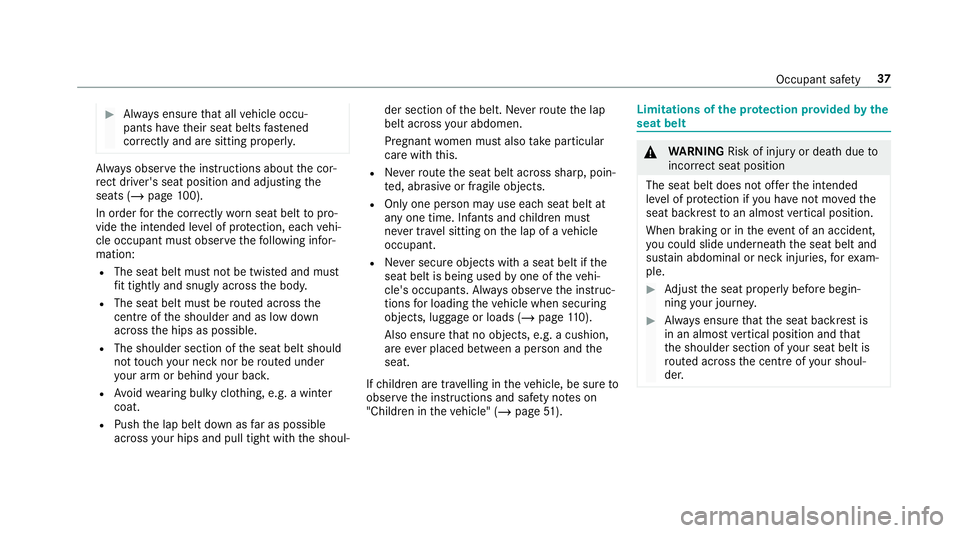 MERCEDES-BENZ CLA COUPE 2019 Owners Manual #
Alw ays ensure that all vehicle occu‐
pants ha vetheir seat belts fastened
cor rectly and are sitting prope rly. Alw
ays obser vethe instructions about the cor‐
re ct driver's seat position MERCEDES-BENZ CLA COUPE 2019 Owners Manual #
Alw ays ensure that all vehicle occu‐
pants ha vetheir seat belts fastened
cor rectly and are sitting prope rly. Alw
ays obser vethe instructions about the cor‐
re ct driver's seat position