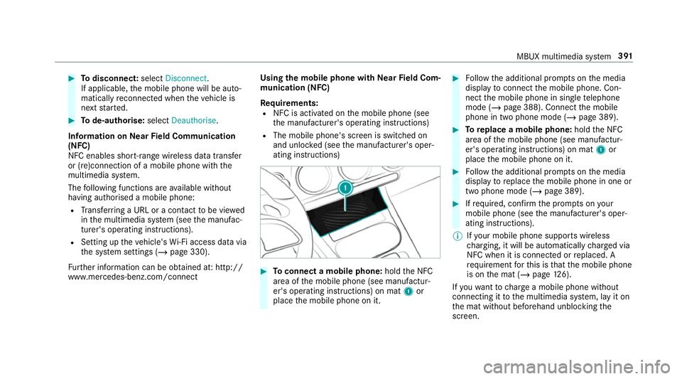 MERCEDES-BENZ CLA COUPE 2019 Owners Manual #
Todisconnect: selectDisconnect .
If applicable, the mobile phone will be auto‐
matically reconnected when theve hicle is
next star ted. #
Tode-authorise: selectDeauthorise.
In fo rm ation on NearF MERCEDES-BENZ CLA COUPE 2019 Owners Manual #
Todisconnect: selectDisconnect .
If applicable, the mobile phone will be auto‐
matically reconnected when theve hicle is
next star ted. #
Tode-authorise: selectDeauthorise.
In fo rm ation on NearF