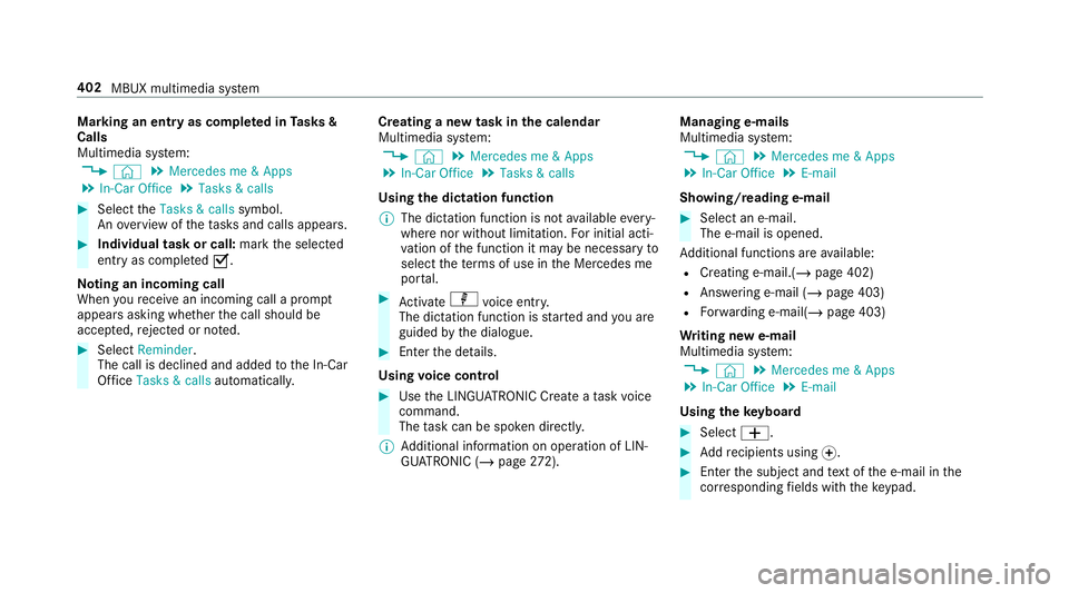 MERCEDES-BENZ CLA COUPE 2019 Owners Manual Marking an entry as comple
ted in Tasks &
Calls
Multimedia sy stem:
4 © 5
Mercedes me & Apps
5 In-Car Office 5
Tasks & calls #
Select theTasks & calls symbol.
An ove rview of theta sks and calls appe MERCEDES-BENZ CLA COUPE 2019 Owners Manual Marking an entry as comple
ted in Tasks &
Calls
Multimedia sy stem:
4 © 5
Mercedes me & Apps
5 In-Car Office 5
Tasks & calls #
Select theTasks & calls symbol.
An ove rview of theta sks and calls appe