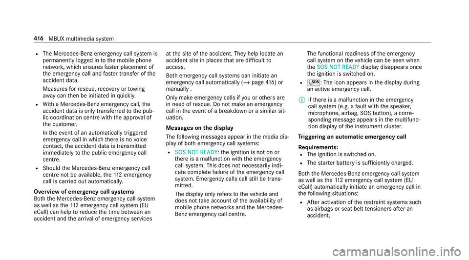 MERCEDES-BENZ CLA COUPE 2019 Owners Manual R
The Mercedes-Benz emer gency call sy stem is
permanently logged in tothe mobile phone
networ k,which ensures faster placement of
th e emer gency call and faster transfer of the
accident data.
Measur MERCEDES-BENZ CLA COUPE 2019 Owners Manual R
The Mercedes-Benz emer gency call sy stem is
permanently logged in tothe mobile phone
networ k,which ensures faster placement of
th e emer gency call and faster transfer of the
accident data.
Measur