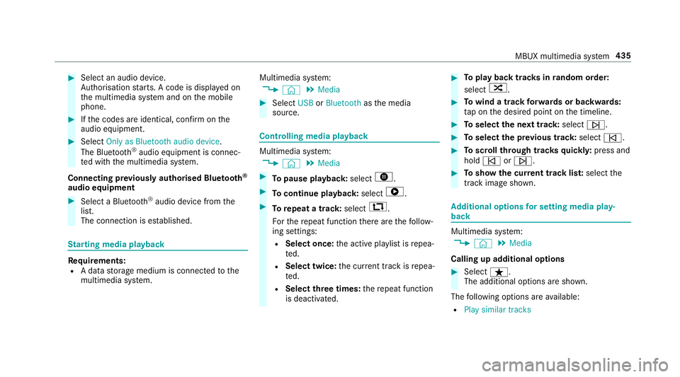 MERCEDES-BENZ CLA COUPE 2019 Owners Manual #
Select an audio device.
Auth orisation starts. A code is displa yed on
th e multimedia sy stem and on the mobile
phone. #
Ifth e codes are identical, confi rmonthe
audio equipment. #
Select Only as MERCEDES-BENZ CLA COUPE 2019 Owners Manual #
Select an audio device.
Auth orisation starts. A code is displa yed on
th e multimedia sy stem and on the mobile
phone. #
Ifth e codes are identical, confi rmonthe
audio equipment. #
Select Only as