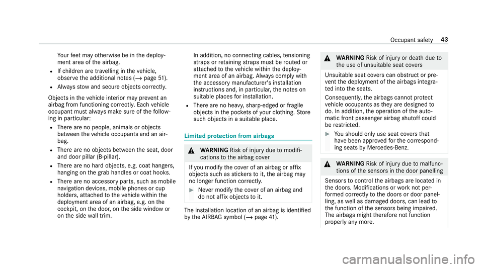 MERCEDES-BENZ CLA COUPE 2019 Owners Manual Yo
ur feet may otherwise be in the deploy‐
ment area of the airbag.
R Ifch ildren are tr avelling in theve hicle,
obser vethe additional no tes (/ page51).
R Alw aysstow and secure objects cor rectl MERCEDES-BENZ CLA COUPE 2019 Owners Manual Yo
ur feet may otherwise be in the deploy‐
ment area of the airbag.
R Ifch ildren are tr avelling in theve hicle,
obser vethe additional no tes (/ page51).
R Alw aysstow and secure objects cor rectl