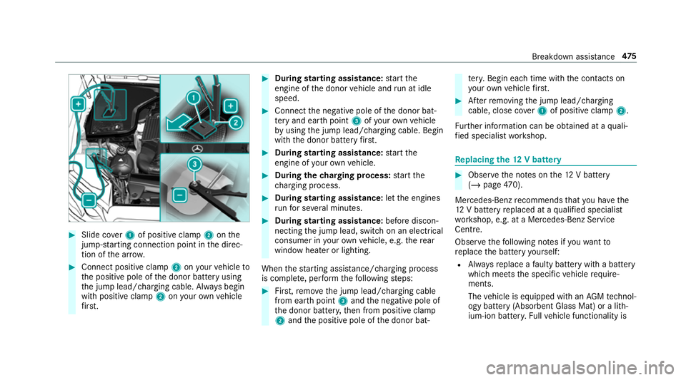 MERCEDES-BENZ CLA COUPE 2019 Owners Manual #
Slide co ver1 of positive clamp 2onthe
jump-s tarting connection point in the direc‐
tion of the ar row. #
Connect positive clamp 2onyour vehicle to
th e positive pole of the donor battery using
t MERCEDES-BENZ CLA COUPE 2019 Owners Manual #
Slide co ver1 of positive clamp 2onthe
jump-s tarting connection point in the direc‐
tion of the ar row. #
Connect positive clamp 2onyour vehicle to
th e positive pole of the donor battery using
t