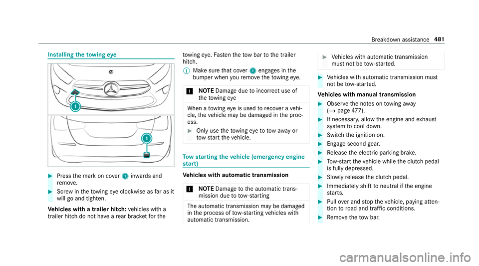 MERCEDES-BENZ CLA COUPE 2019 Owners Manual Installing
theto wing eye #
Press the mark on co ver1 inwa rds and
re mo ve. #
Screw intheto wing eyeclockwise as far as it
will go and tighten.
Ve hicles with a trailer hitch: vehicles with a
trailer MERCEDES-BENZ CLA COUPE 2019 Owners Manual Installing
theto wing eye #
Press the mark on co ver1 inwa rds and
re mo ve. #
Screw intheto wing eyeclockwise as far as it
will go and tighten.
Ve hicles with a trailer hitch: vehicles with a
trailer
