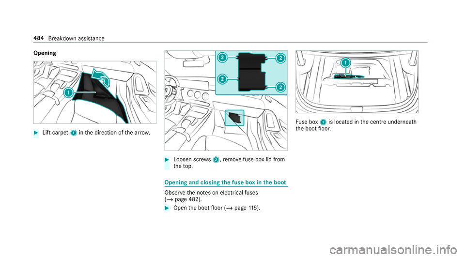 MERCEDES-BENZ CLA COUPE 2019  Owners Manual Opening
#
Lift carpet 1inthe direction of the ar row. #
Loosen scr ews2, remo vefuse box lid from
th eto p. Opening and closing
the fuse box in the boot Obser
vethe no tes on electrical fuses
(/ page 