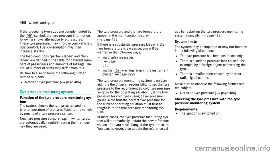 MERCEDES-BENZ CLA COUPE 2019 Owners Manual If
th e preceding tyre sizes are complemented by
th e+ symbol, the tyre pressure information
fo llowing sho wsalternative tyre pressures.
These tyre pressures may impr oveyour vehicle's
ri de comf MERCEDES-BENZ CLA COUPE 2019 Owners Manual If
th e preceding tyre sizes are complemented by
th e+ symbol, the tyre pressure information
fo llowing sho wsalternative tyre pressures.
These tyre pressures may impr oveyour vehicle's
ri de comf