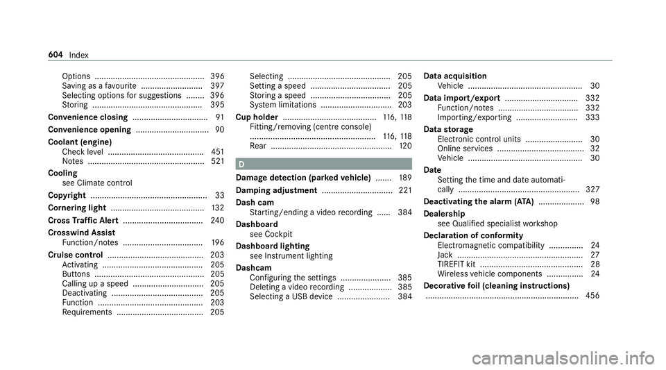 MERCEDES-BENZ CLA COUPE 2019  Owners Manual Options ................................................ 396
Saving as a favo urite .......................... .397
Selecting options for suggestions ........ 396
St oring ............................
