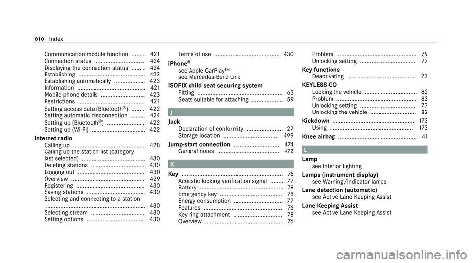 MERCEDES-BENZ CLA COUPE 2019 Owners Manual Communication module function ........
.421
Connection status .............................. .424
Displ aying the connection status ........ .424
Es tablishing ........................................ MERCEDES-BENZ CLA COUPE 2019 Owners Manual Communication module function ........
.421
Connection status .............................. .424
Displ aying the connection status ........ .424
Es tablishing ........................................