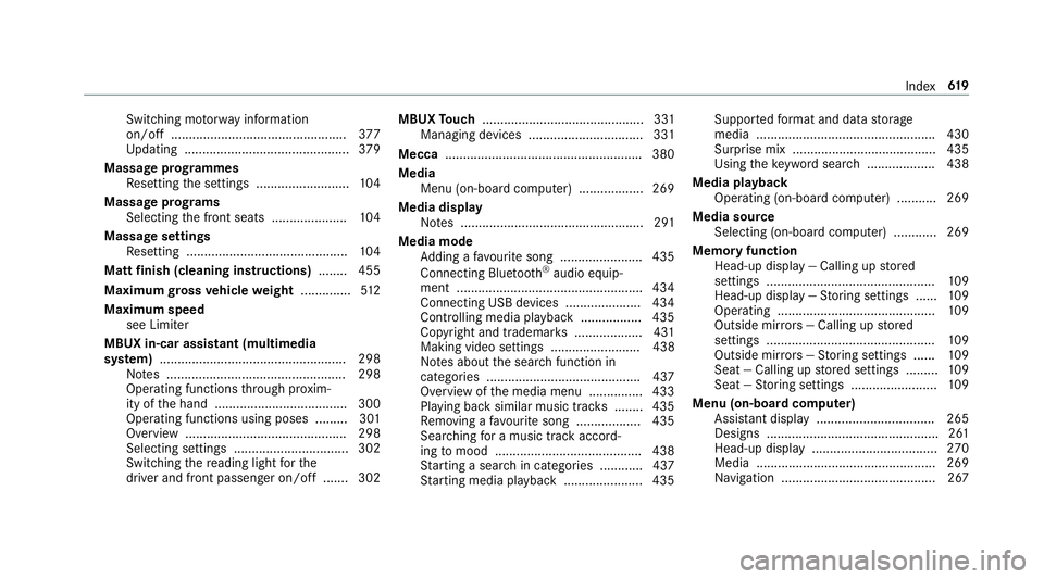 MERCEDES-BENZ CLA COUPE 2019 Owners Manual Switching mo
torw ay information
on/off ................................................ .377
Up dating .............................................. 379
Massage prog rammes
Re setting the settings . MERCEDES-BENZ CLA COUPE 2019 Owners Manual Switching mo
torw ay information
on/off ................................................ .377
Up dating .............................................. 379
Massage prog rammes
Re setting the settings .