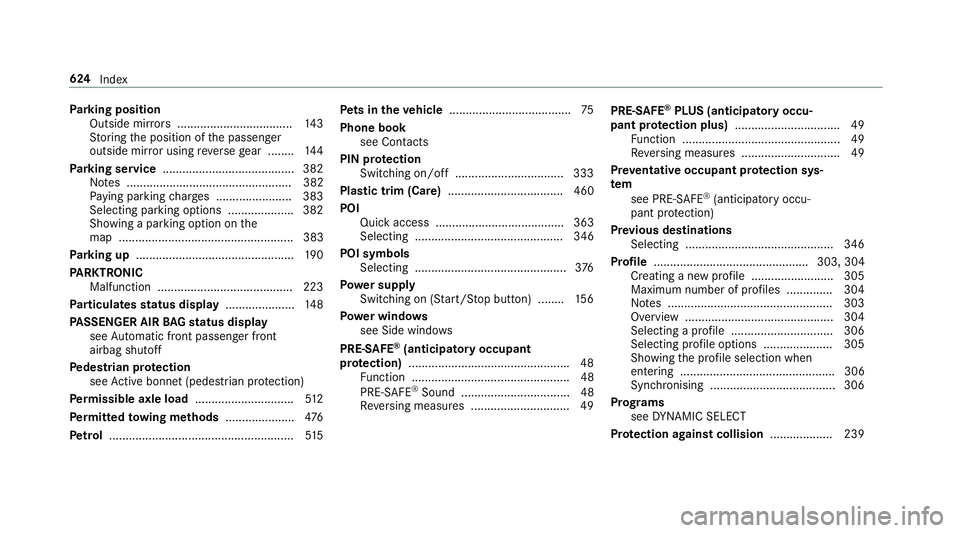 MERCEDES-BENZ CLA COUPE 2019 Owners Manual Pa
rking position
Outside mir rors ................................... 14 3
St oring the position of the passenger
outside mir ror using reve rsege ar ........ 14 4
Pa rking service .................. MERCEDES-BENZ CLA COUPE 2019 Owners Manual Pa
rking position
Outside mir rors ................................... 14 3
St oring the position of the passenger
outside mir ror using reve rsege ar ........ 14 4
Pa rking service ..................