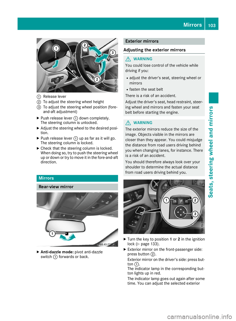 MERCEDES-BENZ CLA COUPE 2016 Owners Manual :
Release lever
; To adjust the steering wheel height
= To adjust the steering wheel position (fore-
and-aft adjustment)
X Push release lever :down completely.
The steering column is unlocked.
X Adjus MERCEDES-BENZ CLA COUPE 2016 Owners Manual :
Release lever
; To adjust the steering wheel height
= To adjust the steering wheel position (fore-
and-aft adjustment)
X Push release lever :down completely.
The steering column is unlocked.
X Adjus