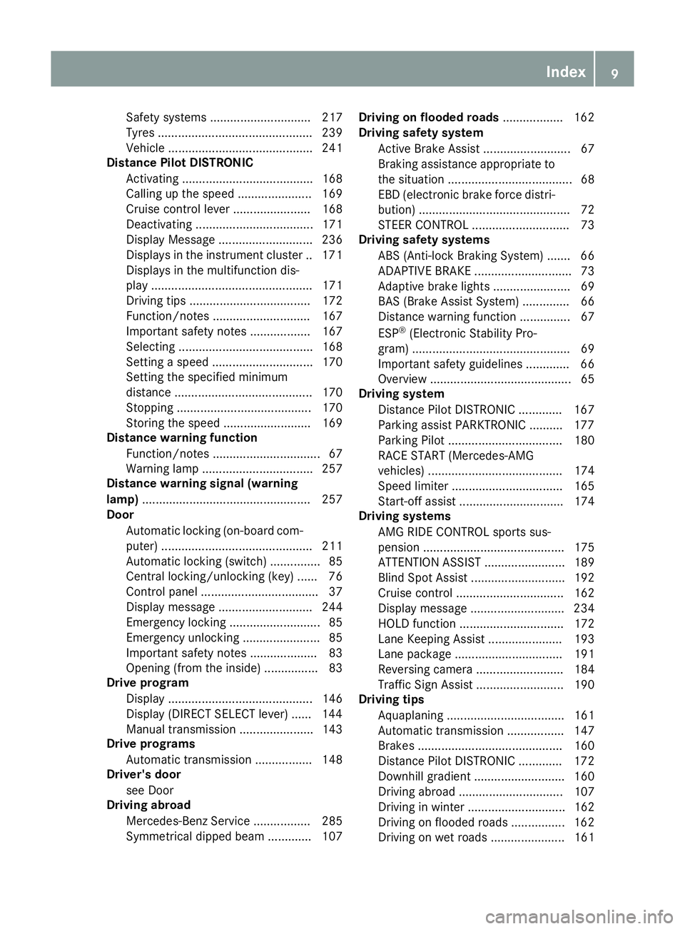 MERCEDES-BENZ CLA COUPE 2016 Owners Manual Safety systems .............................. 217
Tyres .............................................. 239
Vehicle ........................................... 241
Distance Pilot DISTRONIC
Activating . MERCEDES-BENZ CLA COUPE 2016 Owners Manual Safety systems .............................. 217
Tyres .............................................. 239
Vehicle ........................................... 241
Distance Pilot DISTRONIC
Activating .