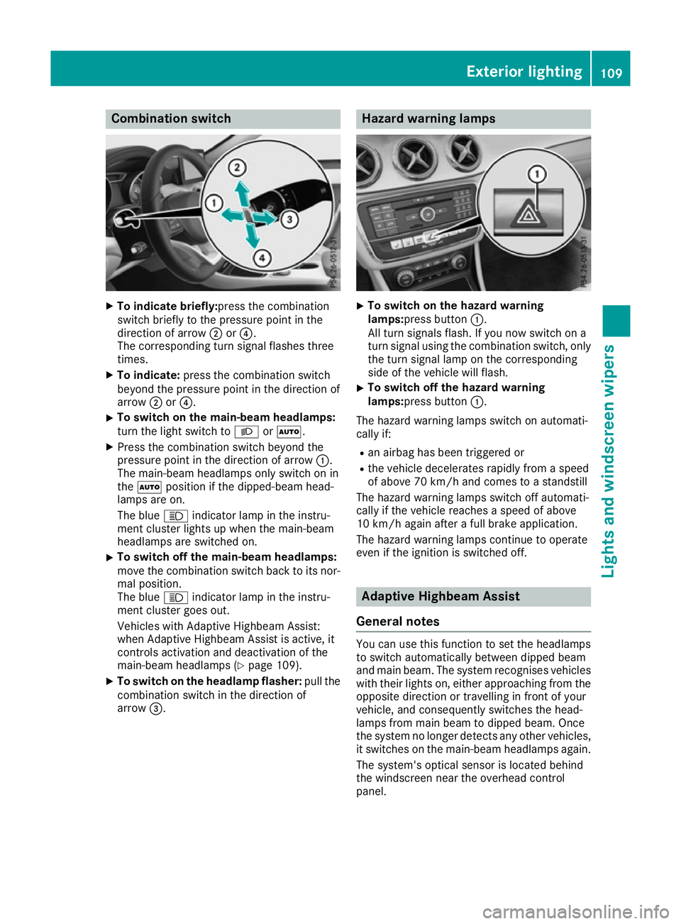 MERCEDES-BENZ CLA COUPE 2016 Owners Manual Combination switch
X
To indicate briefly:press the combination
switch briefly to the pressure point in the
direction of arrow ;or?.
The corresponding turn signal flashes three
times.
X To indicate: pr MERCEDES-BENZ CLA COUPE 2016 Owners Manual Combination switch
X
To indicate briefly:press the combination
switch briefly to the pressure point in the
direction of arrow ;or?.
The corresponding turn signal flashes three
times.
X To indicate: pr