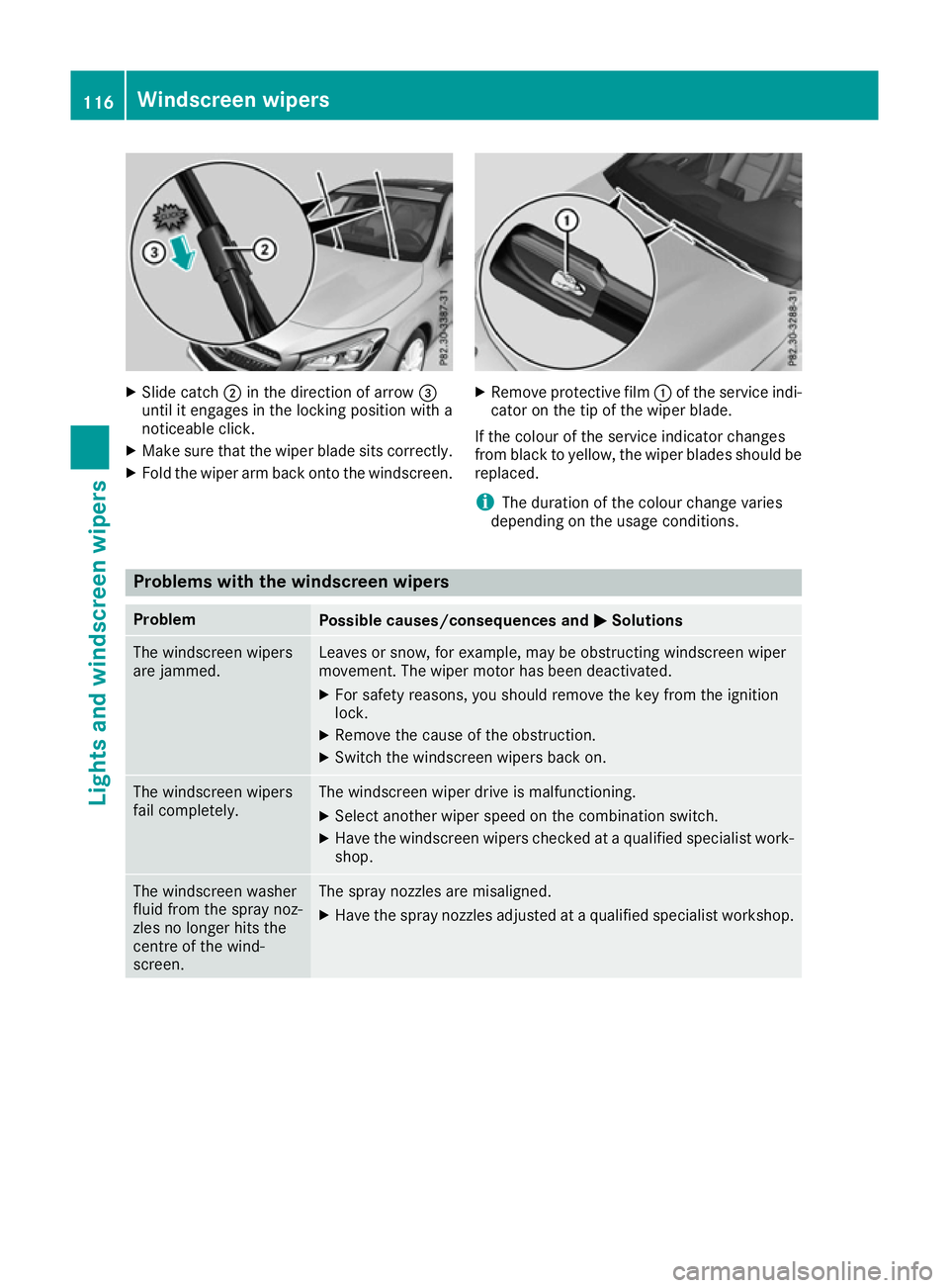MERCEDES-BENZ CLA COUPE 2016 Owners Manual X
Slide catch ;in the direction of arrow =
until it engages in the locking position with a
noticeable click.
X Make sure that the wiper blade sits correctly.
X Fold the wiper arm back onto the windscr MERCEDES-BENZ CLA COUPE 2016 Owners Manual X
Slide catch ;in the direction of arrow =
until it engages in the locking position with a
noticeable click.
X Make sure that the wiper blade sits correctly.
X Fold the wiper arm back onto the windscr