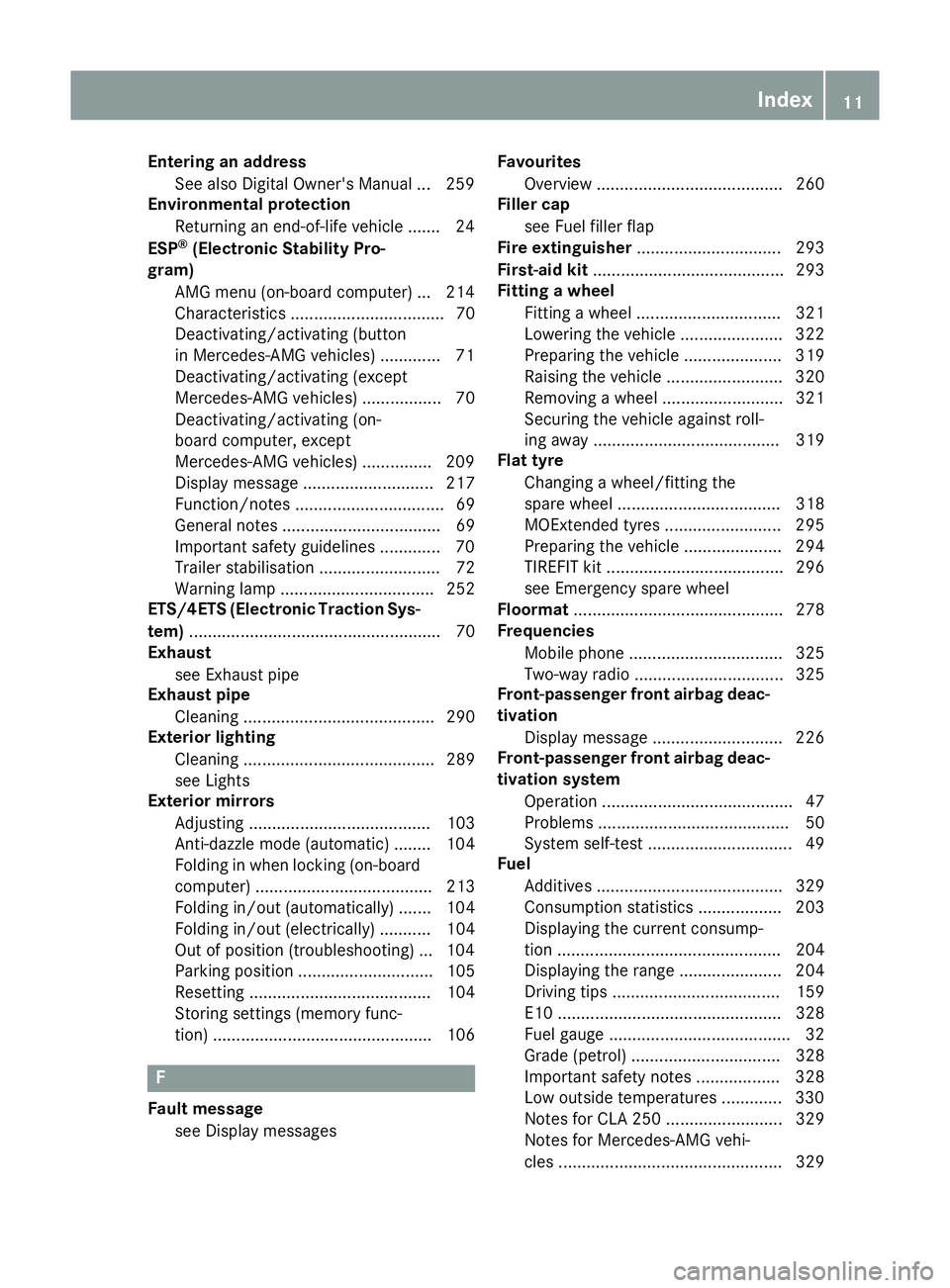 MERCEDES-BENZ CLA COUPE 2016 Owners Manual Entering an address
See also Digital Owner's Manual .. .259
Environmental protection
Returning an end-of-life vehicle ....... 24
ESP ®
(Electronic Stability Pro-
gram)
AMG menu (on-board computer MERCEDES-BENZ CLA COUPE 2016 Owners Manual Entering an address
See also Digital Owner's Manual .. .259
Environmental protection
Returning an end-of-life vehicle ....... 24
ESP ®
(Electronic Stability Pro-
gram)
AMG menu (on-board computer