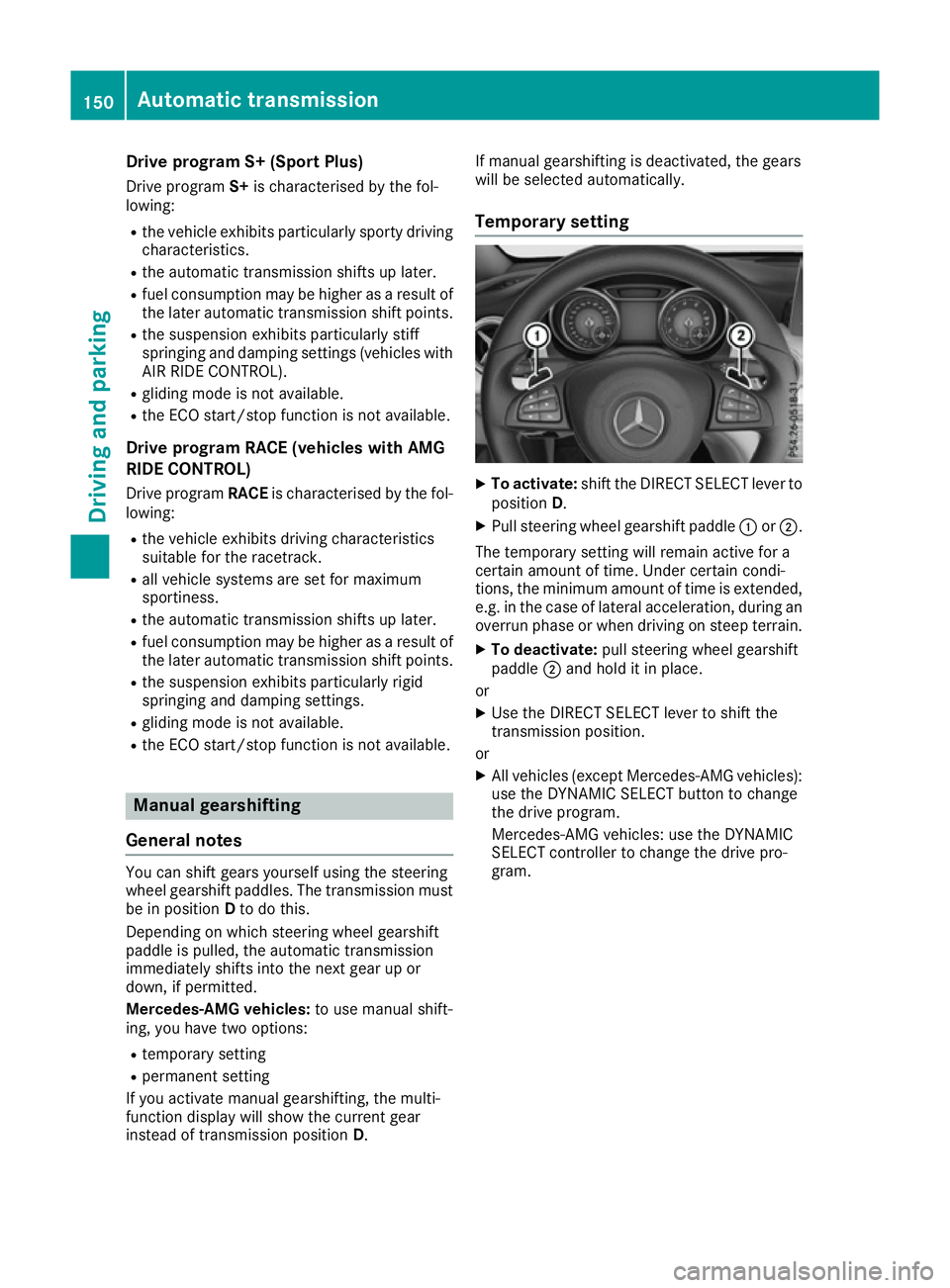 MERCEDES-BENZ CLA COUPE 2016 Owners Manual Drive program S+ (Sport Plus)
Drive program S+is characterised by the fol-
lowing:
R the vehicle exhibits particularly sporty driving
characteristics.
R the automatic transmission shifts up later.
R f MERCEDES-BENZ CLA COUPE 2016 Owners Manual Drive program S+ (Sport Plus)
Drive program S+is characterised by the fol-
lowing:
R the vehicle exhibits particularly sporty driving
characteristics.
R the automatic transmission shifts up later.
R f