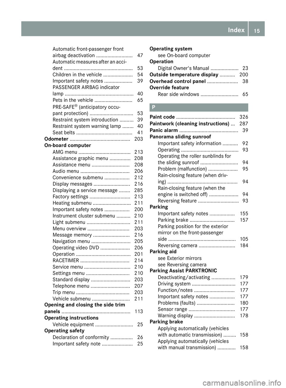 MERCEDES-BENZ CLA COUPE 2016 Owners Manual Automatic front-passenger front
airbag deactivation .......................... 47
Automatic measures after an acci-
dent ................................................. 53
Children in the vehicle .. MERCEDES-BENZ CLA COUPE 2016 Owners Manual Automatic front-passenger front
airbag deactivation .......................... 47
Automatic measures after an acci-
dent ................................................. 53
Children in the vehicle ..