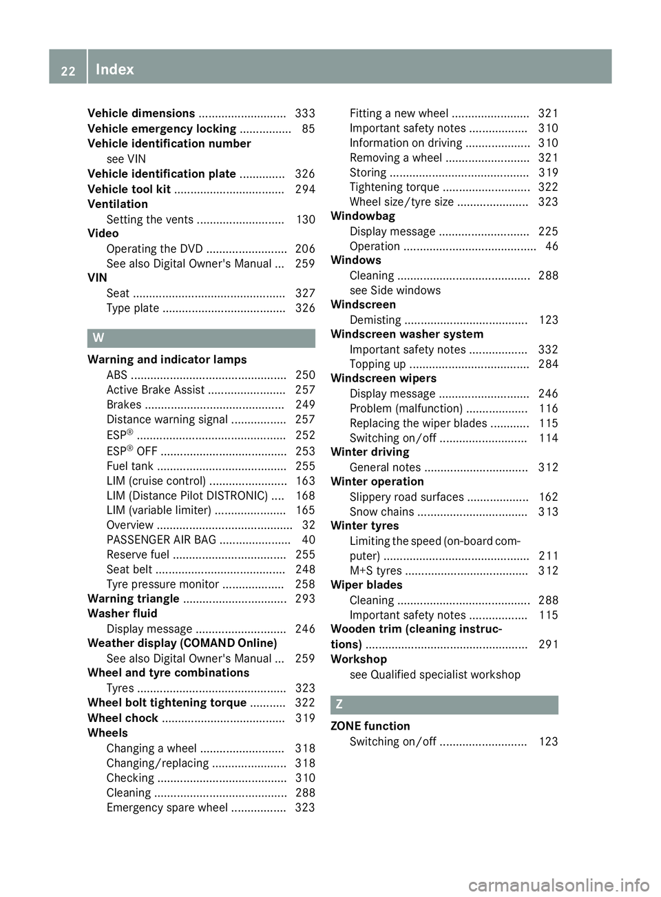 MERCEDES-BENZ CLA COUPE 2016 Owners Manual Vehicle dimensions
........................... 333
Vehicle emergency locking ................ 85
Vehicle identification number
see VIN
Vehicle identification plate .............. 326
Vehicle tool kit MERCEDES-BENZ CLA COUPE 2016 Owners Manual Vehicle dimensions
........................... 333
Vehicle emergency locking ................ 85
Vehicle identification number
see VIN
Vehicle identification plate .............. 326
Vehicle tool kit