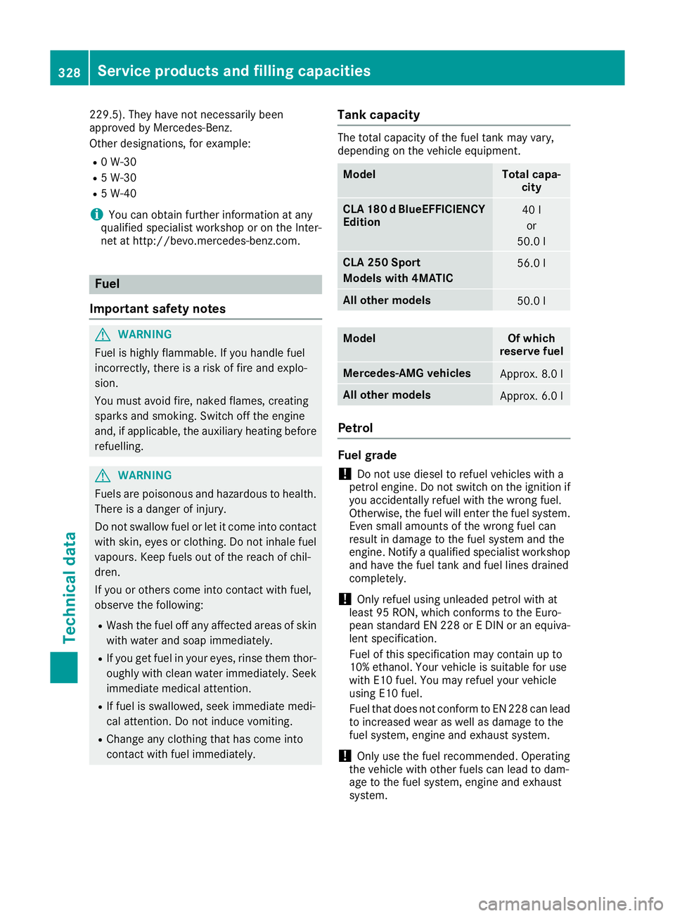 MERCEDES-BENZ CLA COUPE 2016  Owners Manual 229.5). They have not necessarily been
approved by Mercedes-Benz.
Other designations, for example:
R 0 W-30
R 5 W-30
R 5 W-40
i You can obtain further information at any
qualified specialist workshop 