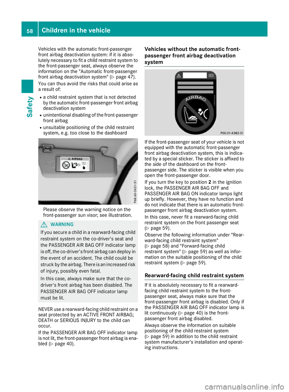 MERCEDES-BENZ CLA COUPE 2016 Owners Manual Vehicles with the automatic front-passenger
front airbag deactivation system: if it is abso-
lutely necessary to fit a child restraint system to the front-passenger seat, always observe the
informatio MERCEDES-BENZ CLA COUPE 2016 Owners Manual Vehicles with the automatic front-passenger
front airbag deactivation system: if it is abso-
lutely necessary to fit a child restraint system to the front-passenger seat, always observe the
informatio